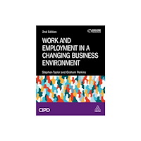 Kogan Page Ltd Work and Employment in a Changing Business Environment (inbunden, eng)