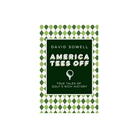 University of Nebraska Press America Tees Off (inbunden, eng)