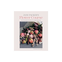 Ryland, Peters & Small Ltd Jane Packer’s Flower Course (inbunden, eng)