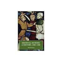 Taylor & francis ltd Medieval Murder: A History, 1300–1500 (häftad, eng)