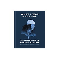 Headline Publishing Group What I Was Made For: The Little Guide to Billie Eilish (inbunden, eng)