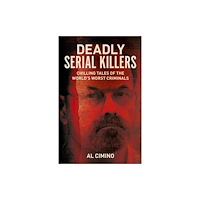 Arcturus publishing ltd Deadly Serial Killers (häftad, eng)