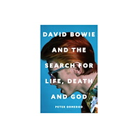 Bloomsbury Publishing PLC David Bowie and the Search for Life, Death and God (inbunden, eng)