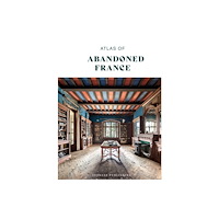 Jonglez Atlas of Abandoned France (inbunden, eng)