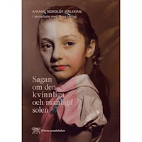 Glänta Produktion Sagan om den kvinnliga och manliga solen (bok, flexband)