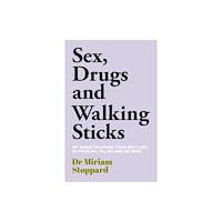 Mirror Books Dr Miriam Stoppard: Sex, Drugs and Walking Sticks (inbunden, eng)