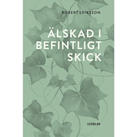 Robert Eriksson Älskad i befintligt skick (bok, kartonnage)