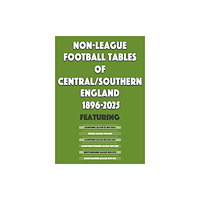 Soccer Books Ltd Non-League Football Tables of Central/Southern England 1896-2025 (häftad, eng)