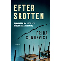 Frida Sundkvist Efter skotten : sanningen om Sveriges värsta masskjutning (bok, danskt band)