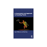 Taylor & francis ltd A Constraints-Led Approach to Coaching Tennis (häftad, eng)