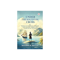 Double 9 Books LLP Under The Southern CrossOr Travels In Australia, Tasmania, New Zealand, Samoa, And Other Pacific Islands (Edition1) (häf...