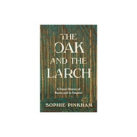 HarperCollins Publishers The Oak and The Larch (inbunden, eng)