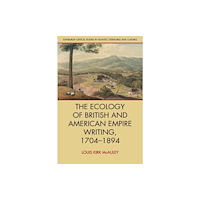 Edinburgh university press The Ecology of British and American Empire Writing, 1704–1894 (häftad, eng)