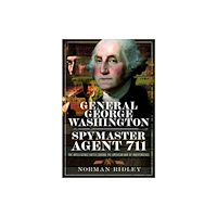 Pen & Sword Books Ltd General George Washington – Spymaster Agent 711 (inbunden, eng)