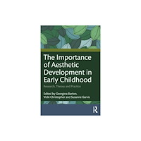 Taylor & francis ltd The Importance of Aesthetic Development in Early Childhood (häftad, eng)
