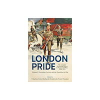 Helion & Company London Pride: The London Territorial Force in Peace and War, 1908-1921 Volume 1 (inbunden, eng)