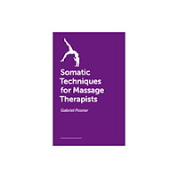 Jessica kingsley publishers Somatic Techniques for Massage Therapists (häftad, eng)