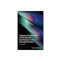 National Academies Press Aligning Investments in Therapeutic Development with Therapeutic Need (häftad, eng)