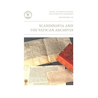 Kungl. Vitterhetsakademien Scandinavia and the Vatican Archives : papers from a conference in Stockholm 14-15 October 2016 (häftad, eng)