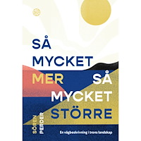 Libris förlag Så mycket mer, så mycket större : en vägbeskrivning i trons landskap (häftad)