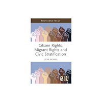 Taylor & francis ltd Citizen Rights, Migrant Rights and Civic Stratification (häftad, eng)