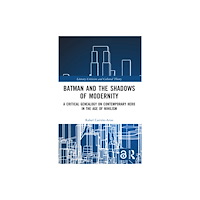 Taylor & francis ltd Batman and the Shadows of Modernity (häftad, eng)