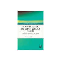 Taylor & francis ltd Authority, Passion, and Subject-Centered Teaching (häftad, eng)