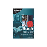 Sonicbond Publishing Rush 1984 to 2015 On Track (häftad, eng)