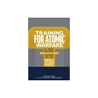 University of Tennessee Press Training for Atomic Warfare (inbunden, eng)