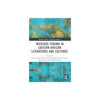 Taylor & francis ltd Insidious Trauma in Eastern African Literatures and Cultures (häftad, eng)