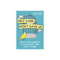 Microcosm Publishing Self Care Won't Save Us (häftad, eng)