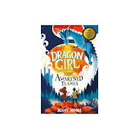 Maverick Arts Publishing Dragon Girl and the Awakened Flames (inbunden, eng)