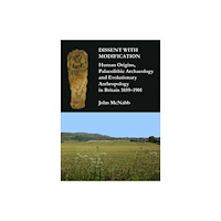 Archaeopress Dissent with Modification: Human Origins, Palaeolithic Archaeology and Evolutionary Anthropology in Britain 1859–1901 (h...