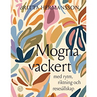 Britta Hermansson Mogna vackert: med rytm, riktning och ressällskap (häftad)