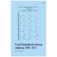 Sven Hellroth Svensk konjunkturbevaknings etablering 1600–1937 (inbunden)