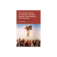 Mit press ltd The Untold Story of China's Nuclear Weapon Development and Testing (häftad, eng)