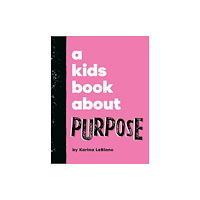 Dorling Kindersley Ltd A Kids Book About Purpose (inbunden, eng)