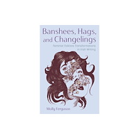Syracuse University Press Banshees, Hags, and Changelings (inbunden, eng)