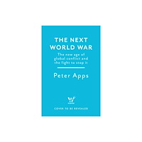 Headline Publishing Group The Next World War: The new age of global conflict and the fight to stop it (inbunden, eng)