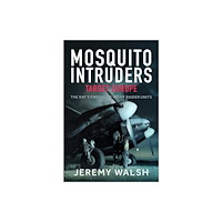 Pen & Sword Books Ltd Mosquito Intruders - Target Europe (inbunden, eng)