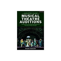 Bloomsbury Publishing PLC The Industry Guide to Musical Theatre Auditions (häftad, eng)