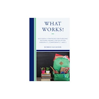Bloomsbury Publishing PLC What Works! Successful Strategies for Pursuing National Board Certification (häftad, eng)