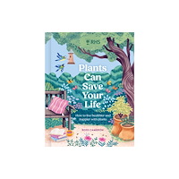 Quercus Publishing RHS Plants Can Save Your Life (inbunden, eng)