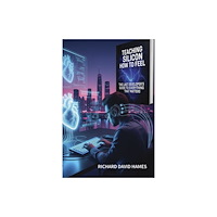 Triarchy Press Teaching Silicon How to Feel (häftad, eng)