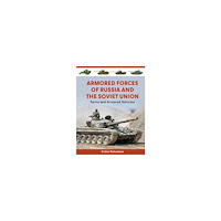 Victor Schunkow Armored Forces of Russia and the Soviet Union: Tanks and Armored Vehicles (An Illustrated Guide, 1919-2025) (inbunden, e...