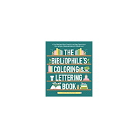 Dawn Nicole Warnaar The Bibliophile's Coloring and Lettering Book: A Cozy Collection of Hand-Drawn Coloring Pages, Trace-to-Learn Lettering...