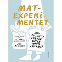 Åsa Axelsson Matexperimentet : kan en familj äta för tusen kronor i veckan (inbunden)