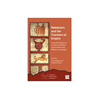 Archaeopress Relativism and the Frontiers of Empire (inbunden, eng)
