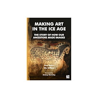 Archaeopress Making Art in the Ice Age (häftad, eng)