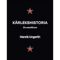 Henrik Ungerth Kärlekshistoria : En sonettkrans (inbunden)